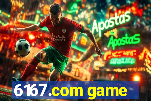 6167.com game